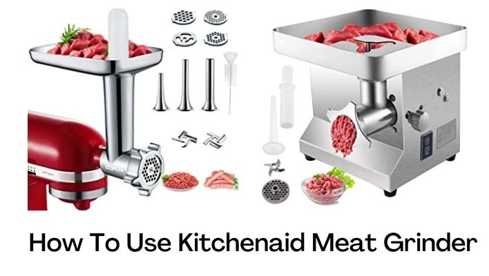 How To Use Kitchenaid Meat Grinder