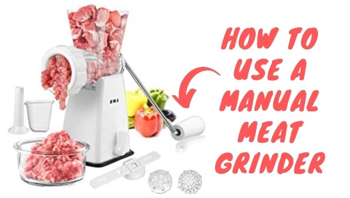 How to use a manual meat grinder