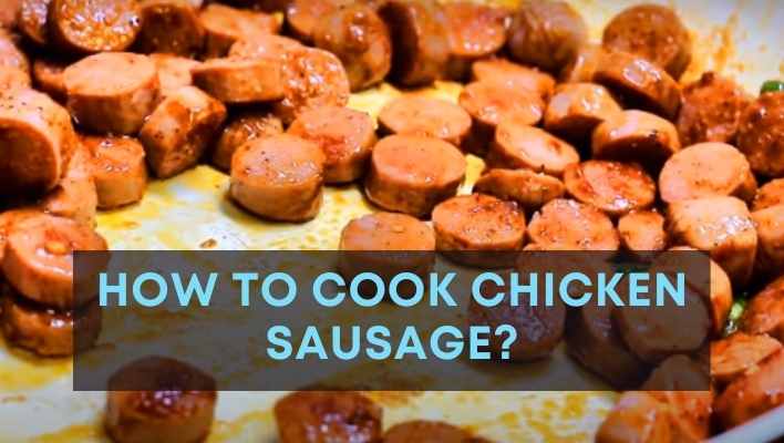 How to Cook Chicken Sausage Recipe? – Quick and Easy