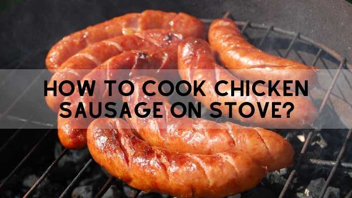 How to Cook Chicken Sausage on Stove