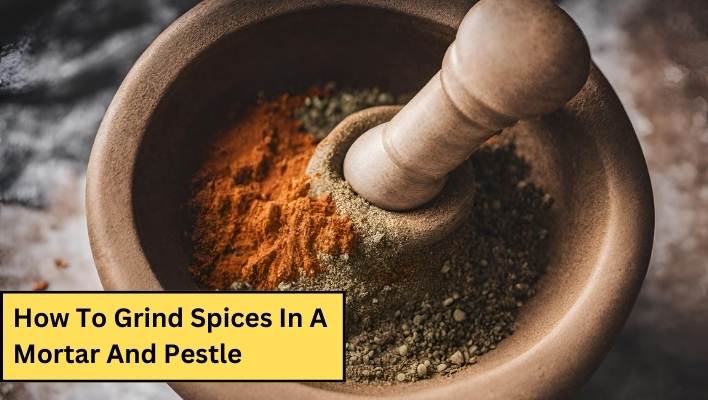 How To Grind Spices In A Mortar And Pestle