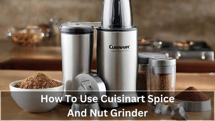 How To Use Cuisinart Spice And Nut Grinder