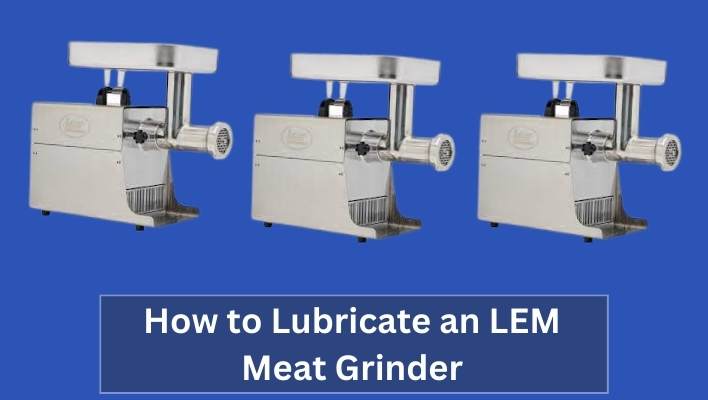 How to Lubricate an LEM Meat Grinder