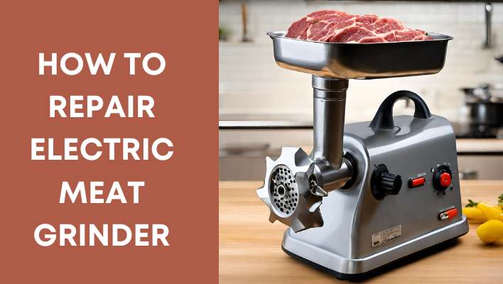 How to Repair Electric Meat Grinder